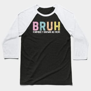 Bruh Formerly Known as Mom Mama Mother's Day Baseball T-Shirt